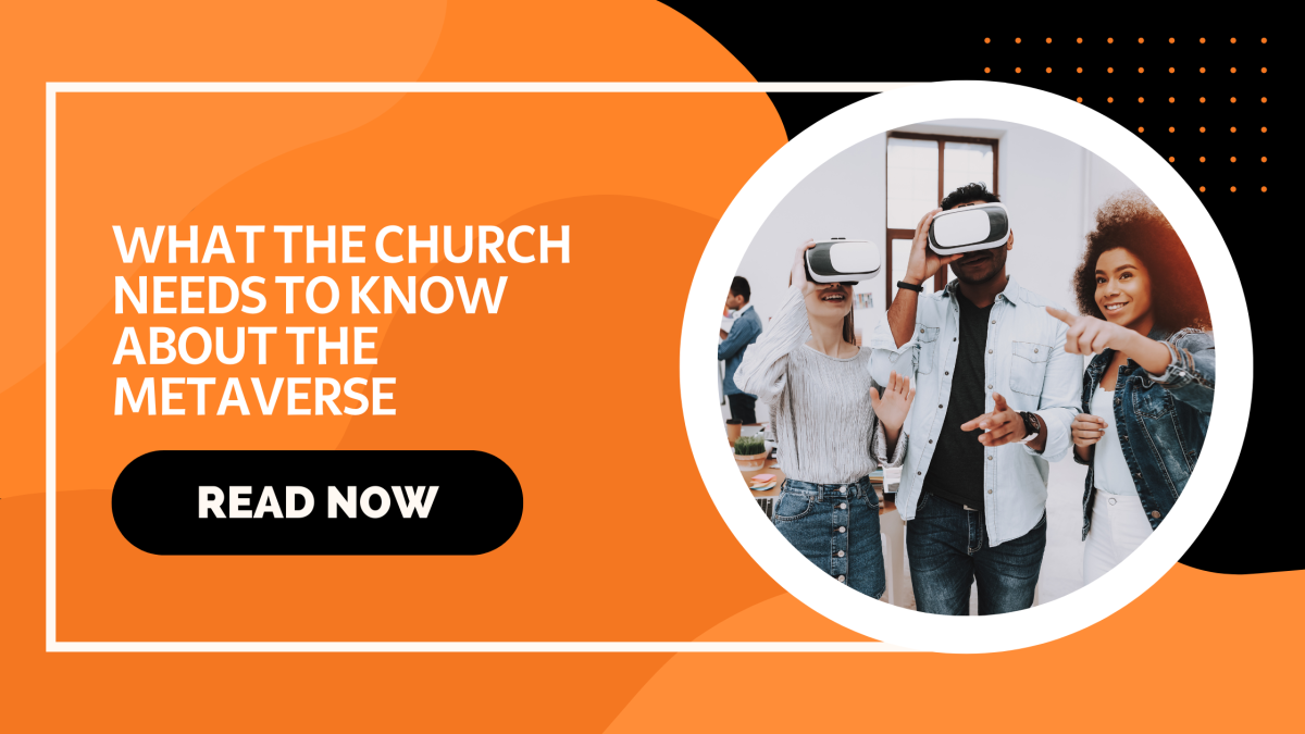 Read more about the article WHAT THE CHURCH NEEDS TO KNOW ABOUT THE METAVERSE